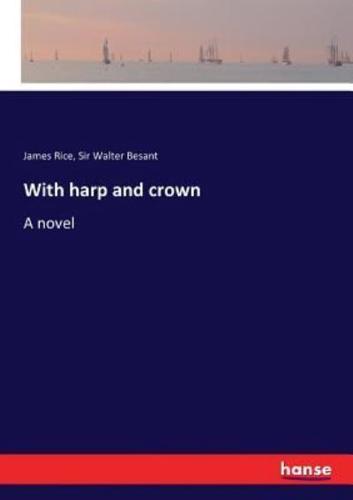 With harp and crown:A novel