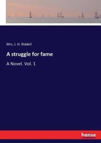 A struggle for fame:A Novel. Vol. 1