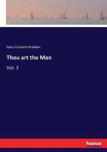 Thou art the Man:Vol. 3