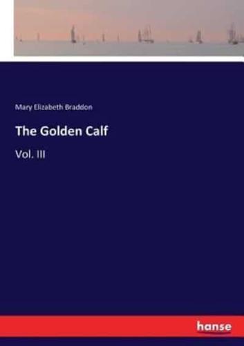 The Golden Calf:Vol. III