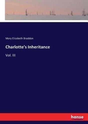 Charlotte's Inheritance:Vol. III
