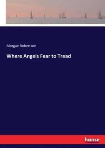 Where Angels Fear to Tread