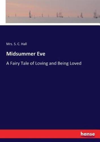 Midsummer Eve:A Fairy Tale of Loving and Being Loved