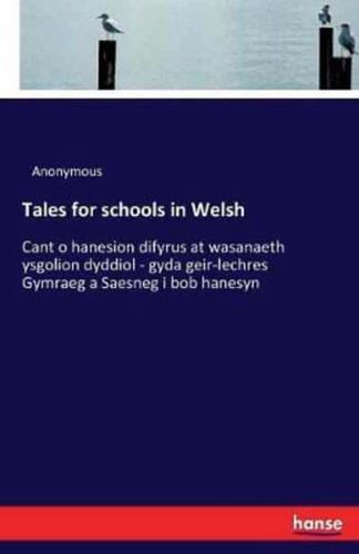 Tales for schools in Welsh:Cant o hanesion difyrus at wasanaeth ysgolion dyddiol - gyda geir-lechres Gymraeg a Saesneg i bob hanesyn