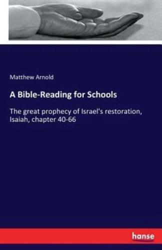 A Bible-Reading for Schools :The great prophecy of Israel's restoration, Isaiah, chapter 40-66