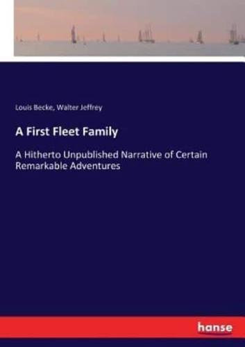A First Fleet Family:A Hitherto Unpublished Narrative of Certain Remarkable Adventures