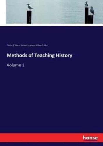 Methods of Teaching History:Volume 1