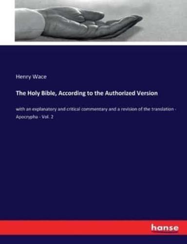 The Holy Bible, According to the Authorized Version:with an explanatory and critical commentary and a revision of the translation - Apocrypha - Vol. 2
