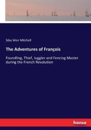 The Adventures of François:Foundling, Thief, Juggler and Fencing Master during the French Revolution