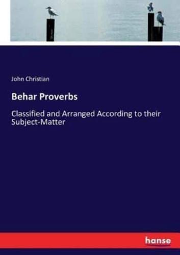 Behar Proverbs:Classified and Arranged According to their Subject-Matter