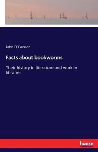 Facts about bookworms:Their history in literature and work in libraries