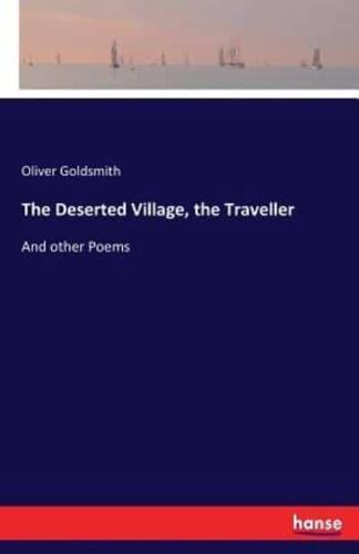 The Deserted Village, the Traveller:And other Poems