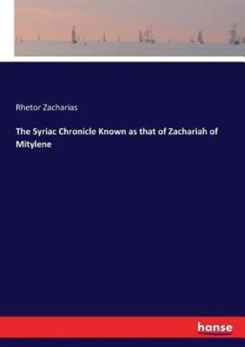 The Syriac Chronicle Known as that of Zachariah of Mitylene