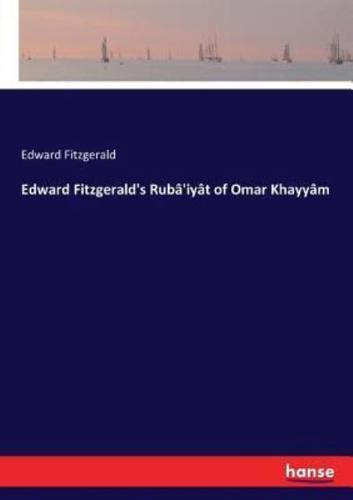 Edward Fitzgerald's Rubâ'iyât of Omar Khayyâm