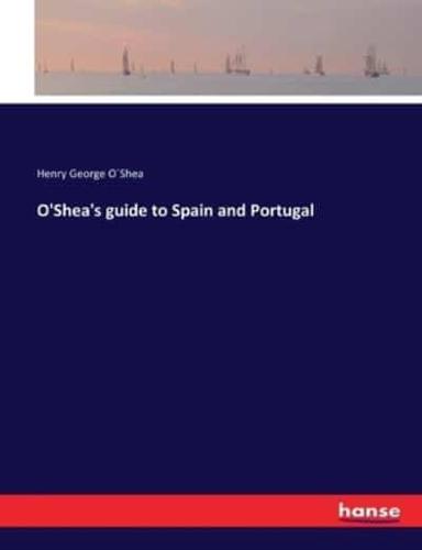 O'Shea's guide to Spain and Portugal