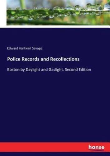 Police Records and Recollections:Boston by Daylight and Gaslight. Second Edition