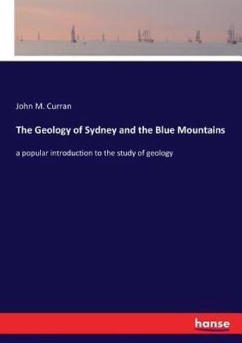 The Geology of Sydney and the Blue Mountains:a popular introduction to the study of geology
