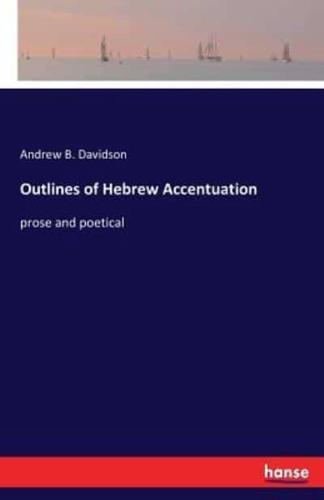 Outlines of Hebrew Accentuation:prose and poetical