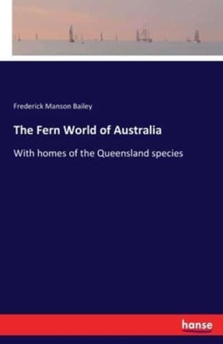 The Fern World of Australia:With homes of the Queensland species