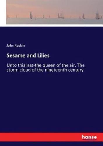 Sesame and Lilies:Unto this last-the queen of the air, The storm cloud of the nineteenth century