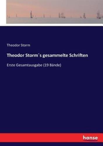 Theodor Storm´s gesammelte Schriften:Erste Gesamtausgabe (19 Bände)