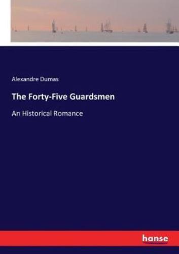 The Forty-Five Guardsmen:An Historical Romance