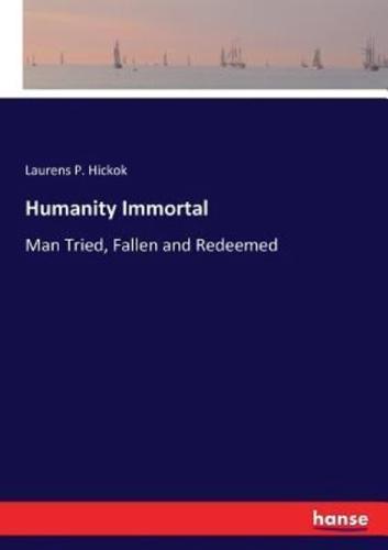 Humanity Immortal:Man Tried, Fallen and Redeemed