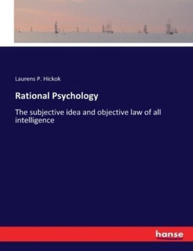 Rational Psychology:The subjective idea and objective law of all intelligence