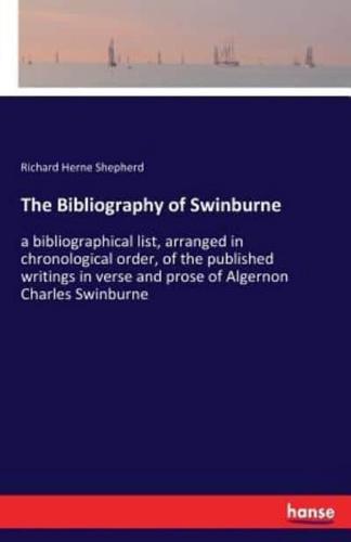 The Bibliography of Swinburne:a bibliographical list, arranged in chronological order, of the published writings in verse and prose of Algernon Charles Swinburne