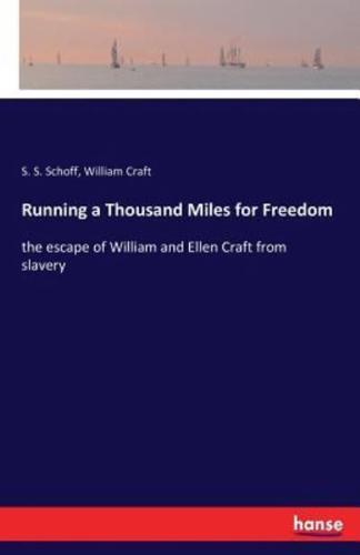 Running a Thousand Miles for Freedom:the escape of William and Ellen Craft from slavery
