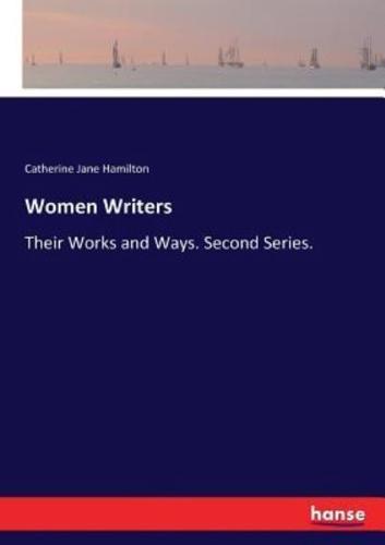 Women Writers:Their Works and Ways. Second Series.