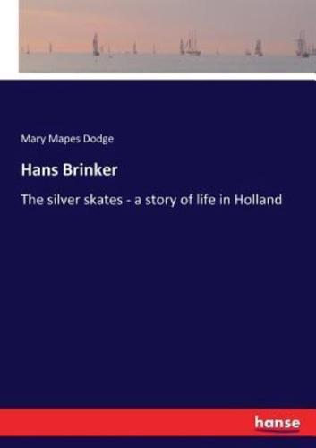 Hans Brinker:The silver skates - a story of life in Holland