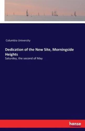 Dedication of the New Site, Morningside Heights:Saturdey, the second of May