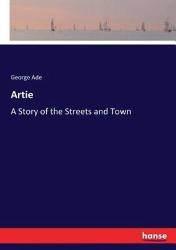 Artie:A Story of the Streets and Town