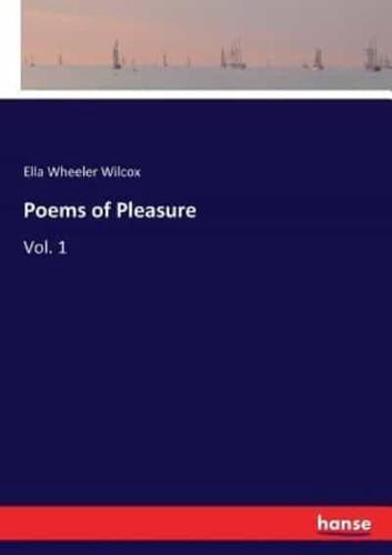 Poems of Pleasure:Vol. 1