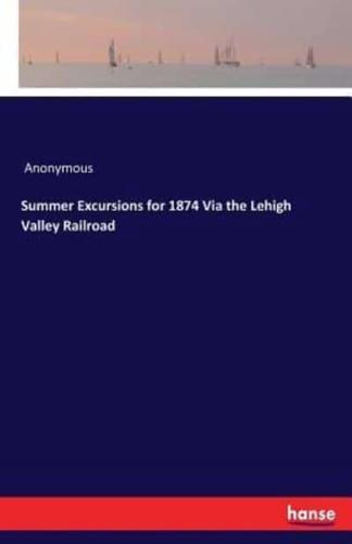 Summer Excursions for 1874 Via the Lehigh Valley Railroad