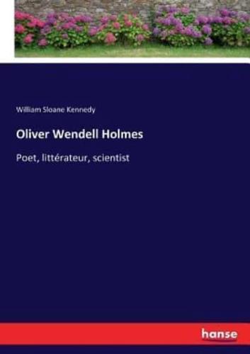 Oliver Wendell Holmes:Poet, littérateur, scientist