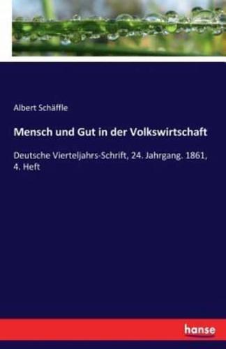 Mensch und Gut in der Volkswirtschaft:Deutsche Vierteljahrs-Schrift, 24. Jahrgang. 1861, 4. Heft
