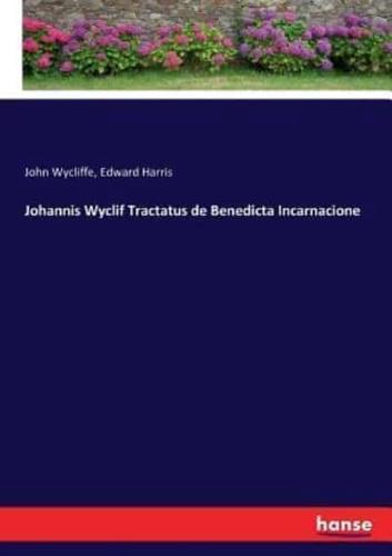 Johannis Wyclif Tractatus de Benedicta Incarnacione