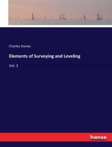 Elements of Surveying and Leveling:Vol. 3