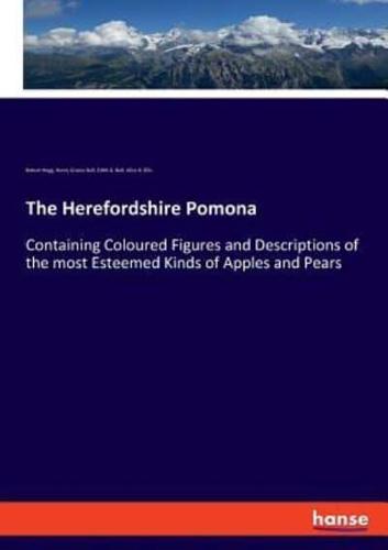 The Herefordshire Pomona:Containing Coloured Figures and Descriptions of the most Esteemed Kinds of Apples and Pears