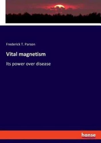 Vital magnetism:Its power over disease