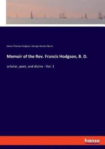 Memoir of the Rev. Francis Hodgson, B. D.:scholar, poet, and divine - Vol. 1