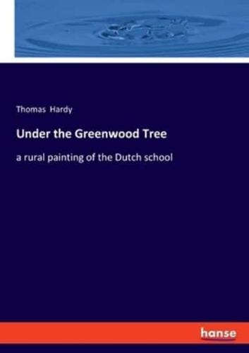 Under the Greenwood Tree:a rural painting of the Dutch school