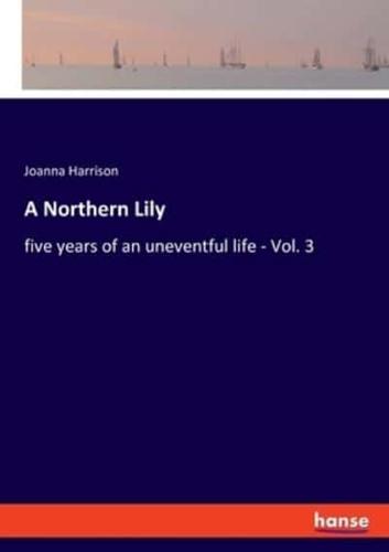 A Northern Lily:five years of an uneventful life - Vol. 3