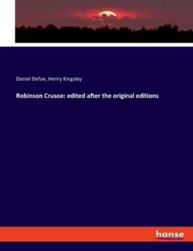 Robinson Crusoe: edited after the original editions