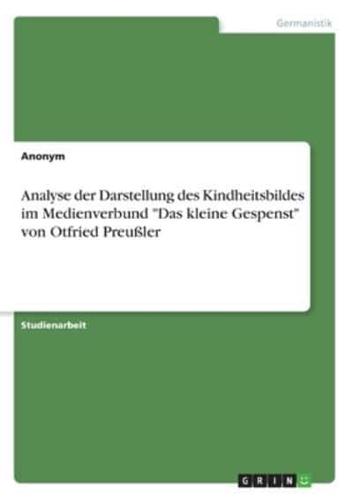 Analyse Der Darstellung Des Kindheitsbildes Im Medienverbund "Das Kleine Gespenst" Von Otfried Preußler