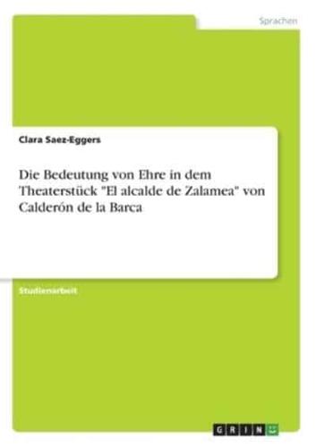 Die Bedeutung Von Ehre in Dem Theaterstück "El Alcalde De Zalamea" Von Calderón De La Barca