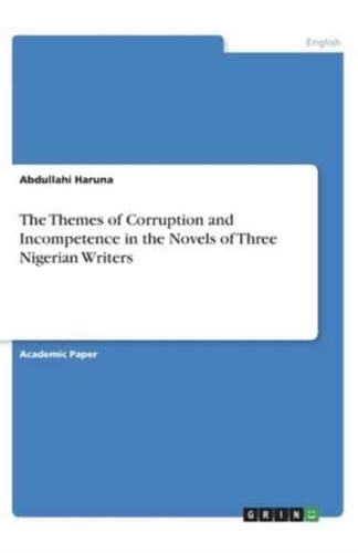 The Themes of Corruption and Incompetence in the Novels of Three Nigerian Writers
