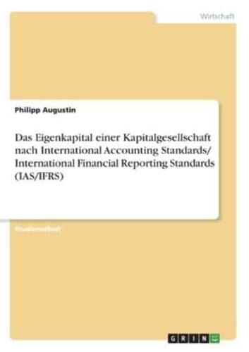 Das Eigenkapital Einer Kapitalgesellschaft Nach International Accounting Standards/ International Financial Reporting Standards (IAS/IFRS)